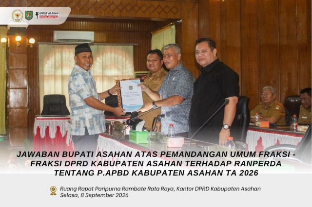 JAWABAN BUPATI ASAHAN ATAS PEMANDANGAN UMUM FRAKSI - FRAKSI DPRD KABUPATEN ASAHAN TERHADAP RANPERDA TENTANG P.APBD KABUPATEN ASAHAN TA 2026
